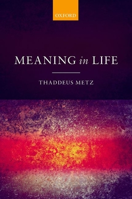 Meaning in Life - Metz, Thaddeus