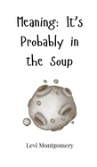 Meaning: It's Probably in the Soup