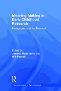 Meaning Making in Early Childhood Research: Pedagogies and the Personal