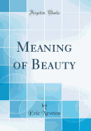 Meaning of Beauty (Classic Reprint)