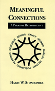 Meaningful Connections: A Personal Retrospective - Stonecipher, Harry W, PH.D.