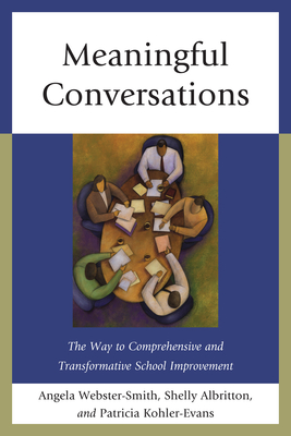 Meaningful Conversations: The Way to Comprehensive and Transformative School Improvement - Webster-Smith, Angela, and Albritton, Shelly, and Kohler-Evans, Patricia