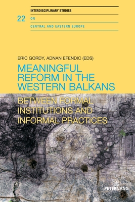 Meaningful reform in the Western Balkans: Between formal institutions and informal practices - Hayoz, Nicolas, and Herlth, Jens, and Richers, Julia