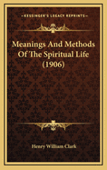 Meanings and Methods of the Spiritual Life (1906)