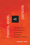 Means, Ends, and Persons: The Meaning and Psychological Dimensions of Kant's Humanity Formula