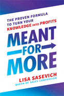 Meant for More: The Proven Formula to Turn Your Knowledge Into Profits