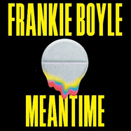 Meantime: The gripping debut crime novel from Frankie Boyle