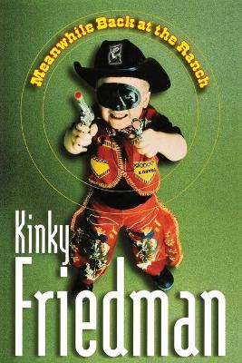 Meanwhile Back at the Ranch - Friedman, Kinky