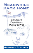 Meanwhile Back Home: Childhood Experiences During World War II