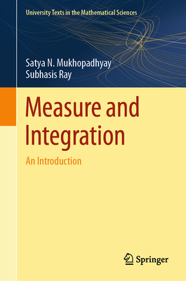 Measure and Integration: An Introduction - Mukhopadhyay, Satya N, and Ray, Subhasis