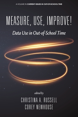 Measure, Use, Improve! - Russell, Christina A (Editor), and Newhouse, Corey (Editor)
