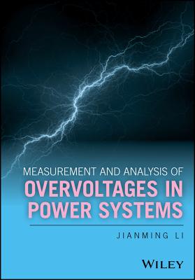 Measurement and Analysis of Overvoltages in Power Systems - Li, Jianming