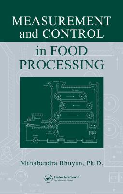 Measurement and Control in Food Processing - Bhuyan, Manabendra, PhD
