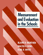 Measurement and Evaluation in the Schools - Worthen, Blaine, and White, Karl, and Borg, Walter R