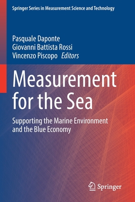 Measurement for the Sea: Supporting the Marine Environment and the Blue Economy - Daponte, Pasquale (Editor), and Rossi, Giovanni Battista (Editor), and Piscopo, Vincenzo (Editor)