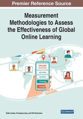 Measurement Methodologies to Assess the Effectiveness of Global Online Learning - Isaias, Pedro (Editor), and Issa, Tomayess (Editor), and Kommers, Piet (Editor)