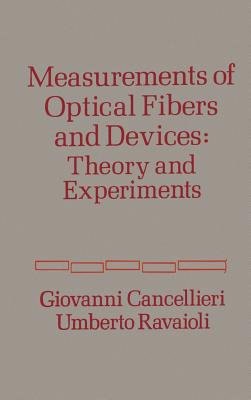 Measurement of Optical Fibers and Devices: Theory and Experiments - Cancellieri, Giovanni, and Ravaioli, Umberto