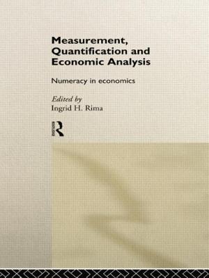 Measurement, Quantification and Economic Analysis: Numeracy in Economics - Rima, Ingrid H (Editor)