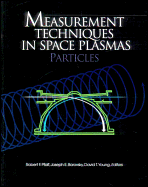 Measurement Techniques in Space Plasmas: Particles - Pfaff, Robert F (Editor), and Borovsky, Joseph E (Editor), and Young, David T (Editor)