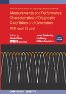 Measurements and Performance Characteristics of Diagnostic X-ray Tubes and Generators (Third Edition): IPEM report 32, part I