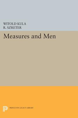 Measures and Men - Kula, Witold, and Szreter, R. (Translated by)