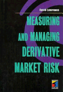 Measuring and Managing Derivative Market Risk