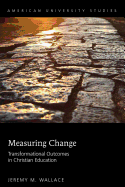 Measuring Change: Transformational Outcomes in Christian Education