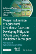 Measuring Emission of Agricultural Greenhouse Gases and Developing Mitigation Options Using Nuclear and Related Techniques: Applications of Nuclear Techniques for Ghgs