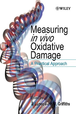 Measuring in vivo Oxidative Damage - Lunec, J (Editor), and Griffiths, H R (Editor)