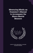 Measuring Minds; An Examiner's Manual to Accompany the Myers Mental Measure