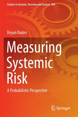 Measuring Systemic Risk: A Probabilistic Perspective - Radev, Deyan