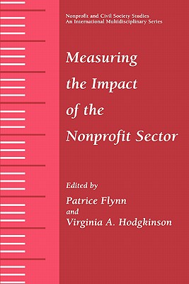 Measuring the Impact of the Nonprofit Sector - Flynn, Patrice (Editor), and Hodgkinson, Virginia a (Editor)