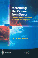 Measuring the Oceans from Space: The Principles and Methods of Satellite Oceanography