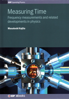 Measuring Time: Frequency measurements and related developments in physics - Kajita, Masatoshi