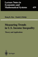 Measuring Trends in U.S. Income Inequality: Theory and Applications