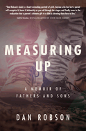 Measuring Up: A Memoir of Fathers and Sons
