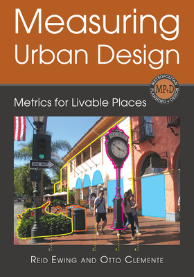 Measuring Urban Design: Metrics for Livable Places - Ewing, Reid, PhD, and Clemente, Otto