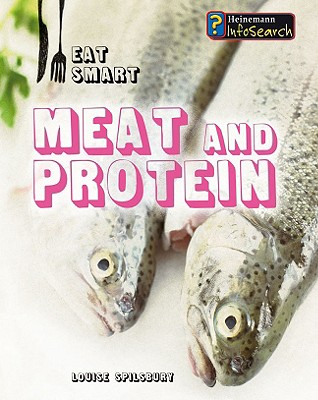 Meat and Protein - Spilsbury, Louise