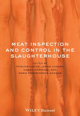Meat Inspection and Control in the Slaughterhouse - Ninios, Thimjos (Editor), and Lundn, Janne (Editor), and Korkeala, Hannu (Editor)