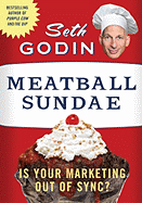 Meatball Sundae: Is Your Marketing Out of Sync? - Godin, Seth