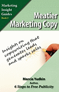 Meatier Marketing Copy: Insights on Copywriting That Generates Leads and Sparks Sales