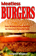 Meatless Burgers: Over 50 Quick & Easy Recipes for America's Favorite Food