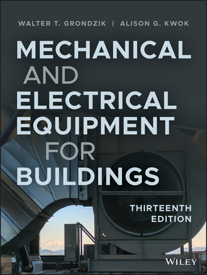 Mechanical and Electrical Equipment for Buildings - Grondzik, Walter T, and Kwok, Alison G
