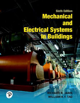 Mechanical and Electrical Systems in Buildings - Janis, Richard, and Tao, William
