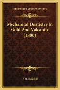 Mechanical Dentistry In Gold And Vulcanite (1880)