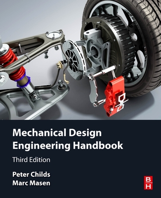 Mechanical Design Engineering Handbook - Childs, Peter, I, BSC, and Masen, Marc