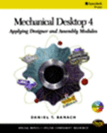 Mechanical Desktop 4: Applying Designer and Assembly Modules