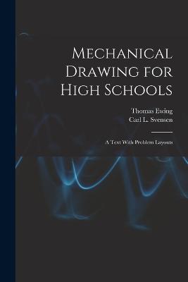 Mechanical Drawing for High Schools; a Text With Problem Layouts - French, Thomas Ewing 1871-1944, and Svensen, Carl L (Carl Lars) 1884- (Creator)