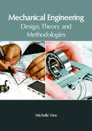 Mechanical Engineering: Design, Theory and Methodologies