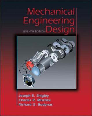 Mechanical Engineering Design - Shigley, Joseph Edward, and Mischke, Charles R